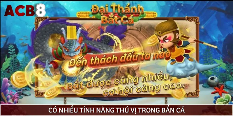 Trò chơi bắn cá có nhiều tính năng thú vị đến bất ngờ